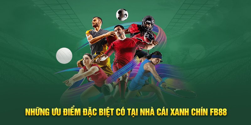 nhung-uu-diem-dac-biet-co-tai-nha-cai-xanh-chin-fb88