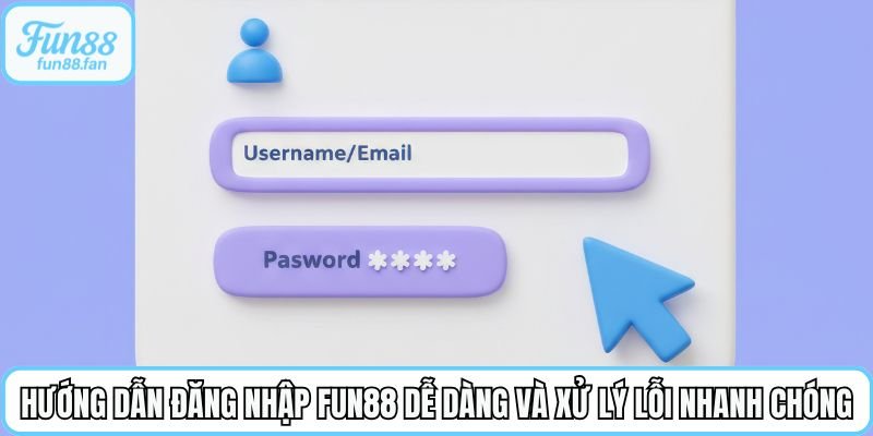 huong-dan-dang-nhap-fun88-de-dang-va-xu-ly-loi-nhanh-chong